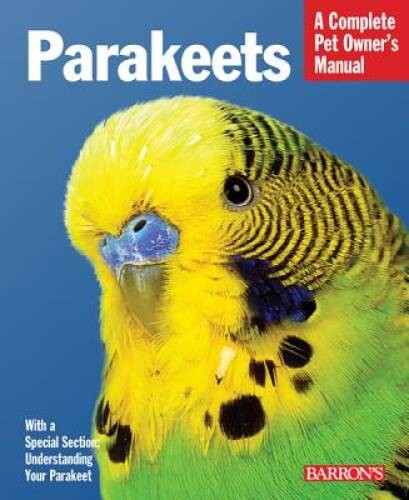 Parakeets complete pet owners - parakeets,